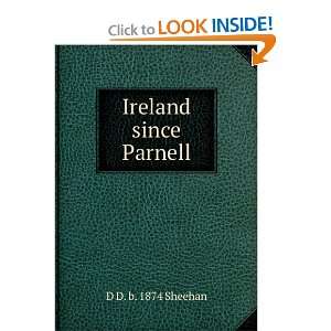  Ireland since Parnell D D. b. 1874 Sheehan Books