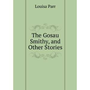  The Gosau Smithy, and Other Stories: Louisa Parr: Books