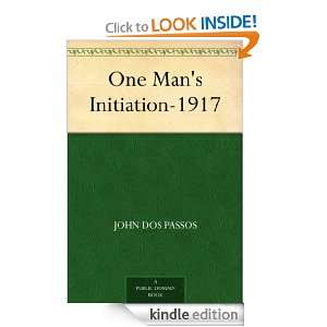 One Mans Initiation 1917: John Dos Passos:  Kindle Store