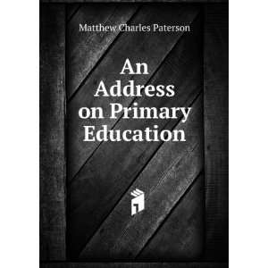   on Primary Education: Matthew Charles Paterson:  Books