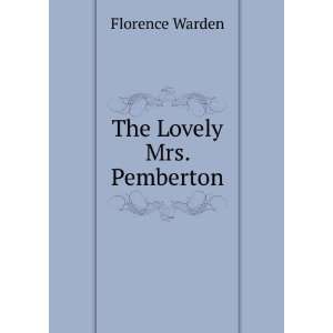  The Lovely Mrs. Pemberton Florence Warden Books