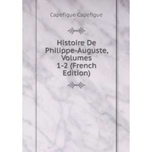  Histoire De Philippe Auguste, Volumes 1 2 (French Edition 
