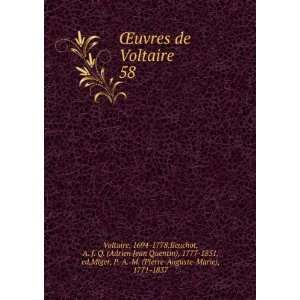  de Voltaire. 58 1694 1778,Beuchot, A. J. Q. (Adrien Jean Quentin 
