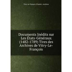  Documents InÃ©dits sur Les Ã?tats GÃ©nÃ©raux (1482 
