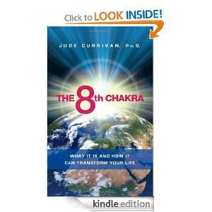 The 8th Chakra What It Is and How It Can Transform Your Life Ph.D 