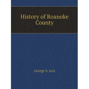  History of Roanoke County George S. Jack Books