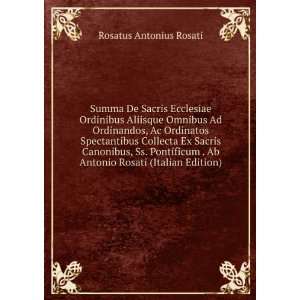   Ab Antonio Rosati (Italian Edition): Rosatus Antonius Rosati: Books