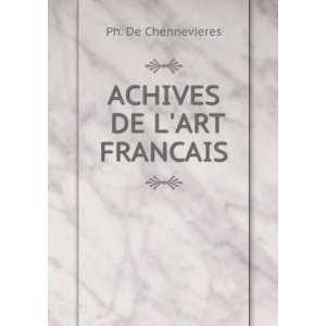  ACHIVES DE LART FRANCAIS PH. DE CHENNEVIERES Books