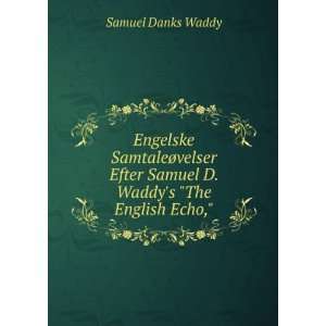   Efter Samuel D. Waddys The English Echo, Samuel Danks Waddy Books