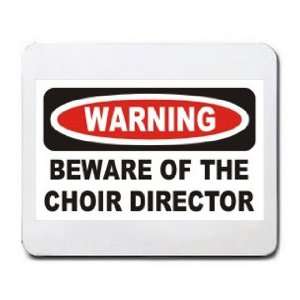    WARNING BEWARE OF THE CHOIR DIRECTOR Mousepad: Office Products