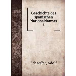    Geschichte des spanischen Nationaldramas. 1 Adolf Schaeffer Books