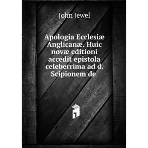   accedit epistola celeberrima ad d. Scipionem de . John Jewel Books