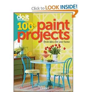   Gardens Do It Yourself 100+ Paint Projects Fresh Ideas for Your Home