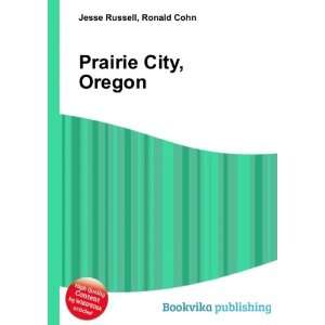  Prairie City, Oregon Ronald Cohn Jesse Russell Books