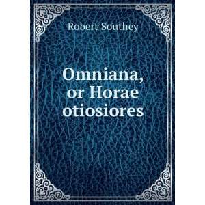  Omniana, or Horae otiosiores Robert Southey Books