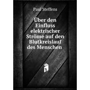   auf den Blutkreislauf des Menschen .: Paul Steffens:  Books