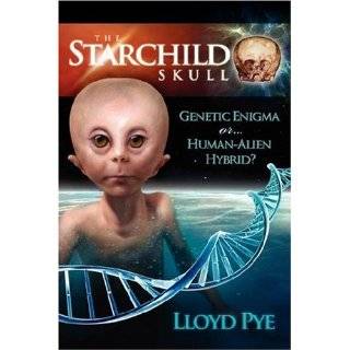 The Starchild Skull    Genetic Enigma or Human Alien Hybrid? by Lloyd 