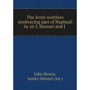   by sir J. Stewart and J . James Stewart (sir.) John Howie Books
