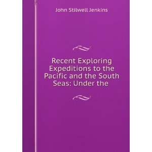   Pacific and the South Seas Under the . John Stilwell Jenkins Books