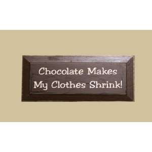  SaltBox Gifts PM818CMCS Chocolate Makes My Cloths Shrink 