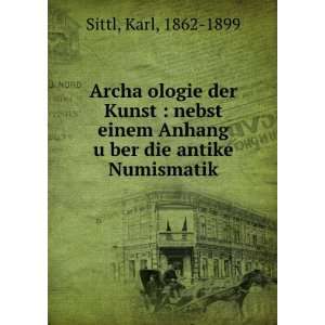   Anhang uÌ?ber die antike Numismatik: Karl, 1862 1899 Sittl: Books