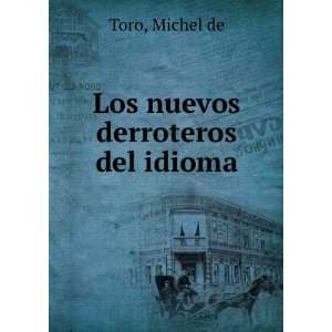  Los nuevos derroteros del idioma: Michel de Toro: Books