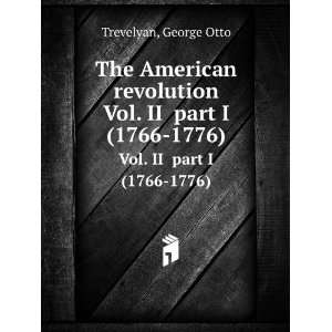   . II part I (1766 1776) George Otto, Sir, 1838 1928 Trevelyan Books