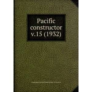 Pacific constructor. v.15 (1932): Associated General Contractors of 