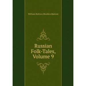   Russian Folk Tales, Volume 9: William Ralston Shedden Ralston: Books