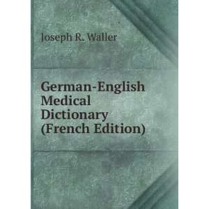    English Medical Dictionary (French Edition): Joseph R. Waller: Books