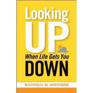   Up When Life Gets You Down [Paperback]: Warren W. Wiersbe: Books