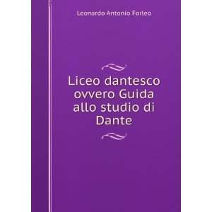   ovvero Guida allo studio di Dante Leonardo Antonio Forleo Books