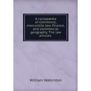   and commercial geography. The law articles . William Waterston Books