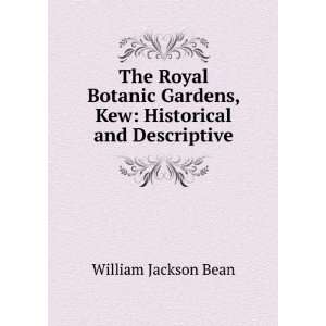   Gardens, Kew Historical and Descriptive William Jackson Bean Books