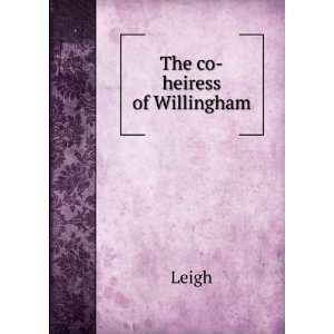  The co heiress of Willingham Leigh Books
