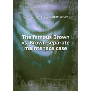  The famous Brown vs. Brown separate maintenace case 