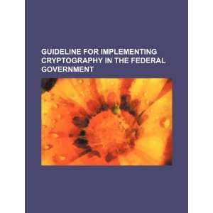 Guideline for implementing cryptography in the federal 