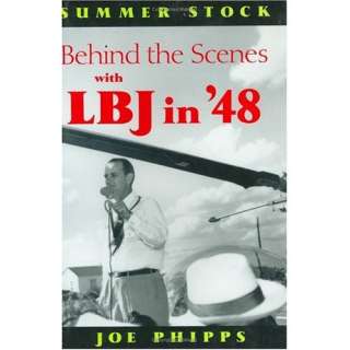 Summer Stock Behind the Scenes with LBJ in 48 (A. M 