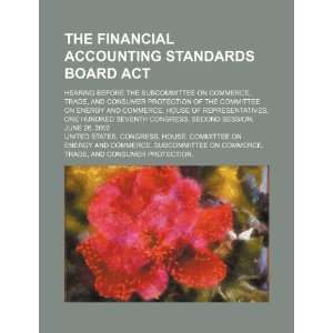  The Financial Accounting Standards Board Act hearing 