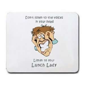   in your head Listen to your Lunch Lady Mousepad