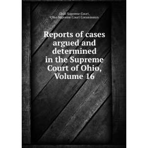   Supreme Court of Ohio, Volume 16: Ohio Supreme Court Commission Ohio