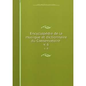 ©die de la musique et dictionnaire du Conservatoire . v. 6 Albert 