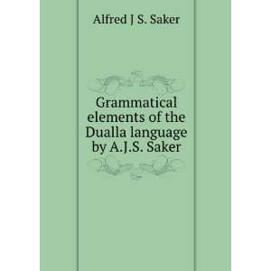   of the Dualla Language By A.J.S. Saker. Alfred J S. Saker Books