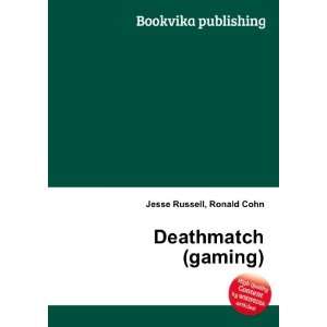  Deathmatch (gaming): Ronald Cohn Jesse Russell: Books