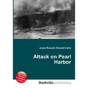  Attack on Pearl Harbor: Ronald Cohn Jesse Russell: Books