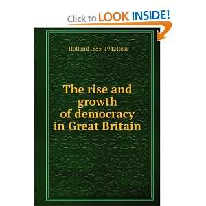   growth of democracy in Great Britain J Holland 1855 1942 Rose Books