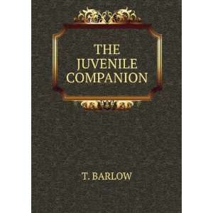  THE JUVENILE COMPANION T. BARLOW Books