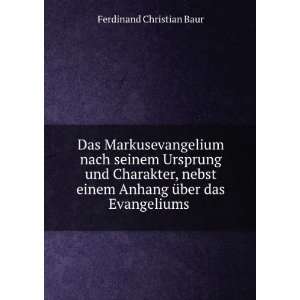   einem Anhang Ã¼ber das Evangelium .: Ferdinand Christian Baur: Books