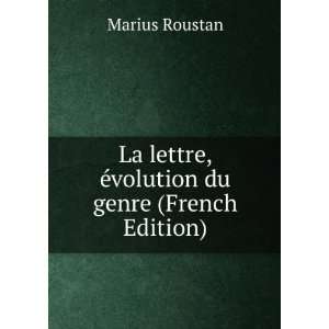   lettre, Ã©volution du genre (French Edition) Marius Roustan Books
