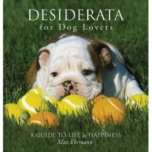  Desiderata for Dog Lovers A Guide to Life & Happiness 